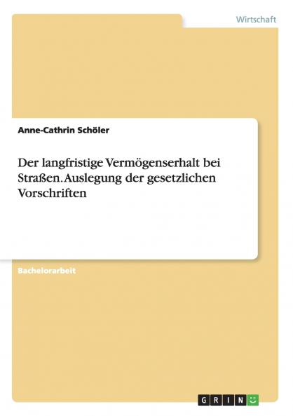 Der langfristige Vermögenserhalt bei Straßen. Auslegung der gesetzlichen Vorschriften