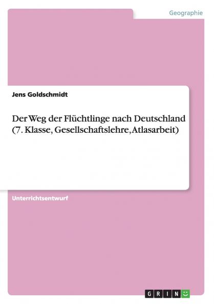 Der Weg der Fl��chtlinge nach Deutschland (7. Klasse Gesellschaftslehre Atlasarbeit)