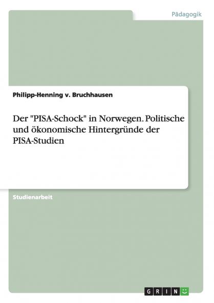 Der PISA-Schock in Norwegen. Politische und ökonomische Hintergründe der PISA-Studien