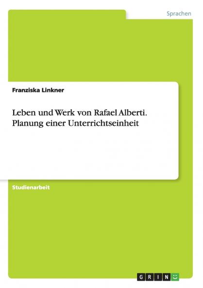 Leben und Werk von Rafael Alberti. Planung einer Unterrichtseinheit