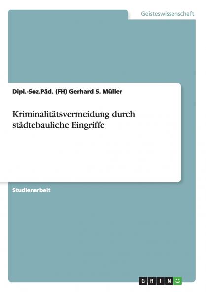 Kriminalitätsvermeidung durch städtebauliche Eingriffe (German Edition)