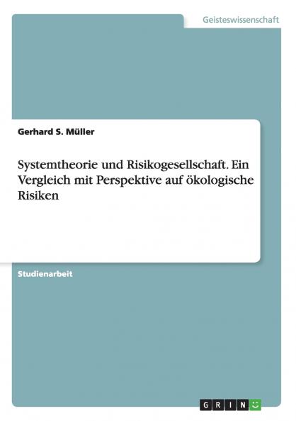 Systemtheorie und Risikogesellschaft. Ein Vergleich mit Perspektive auf ökologische Risiken