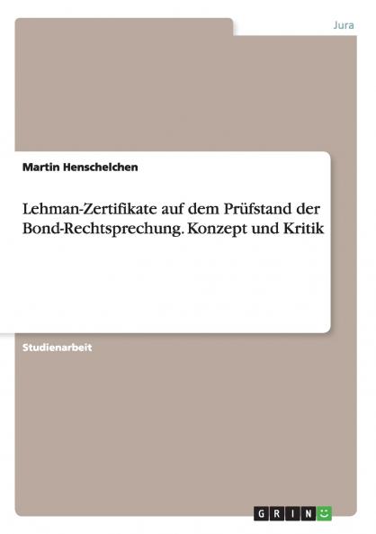 Lehman-Zertifikate auf dem Prüfstand der Bond-Rechtsprechung. Konzept und Kritik