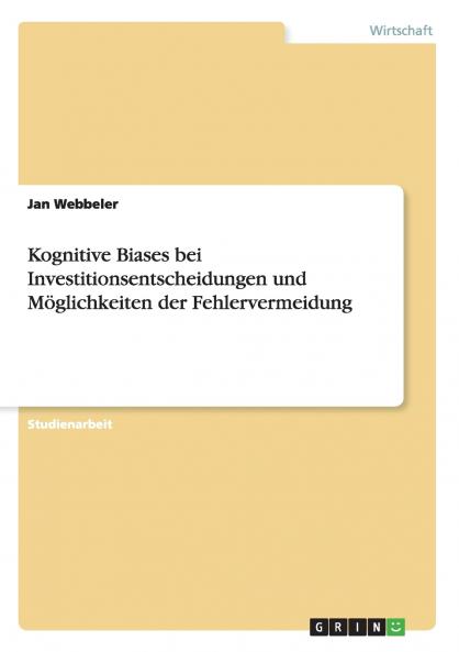 Kognitive Biases bei Investitionsentscheidungen und Möglichkeiten der Fehlervermeidung