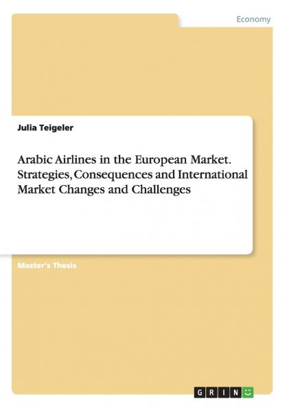Arabic Airlines in the European Market. Strategies Consequences and International Market Changes and Challenges