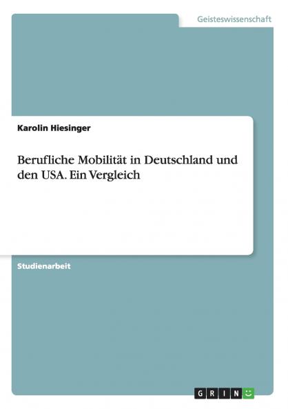 Berufliche Mobilität in Deutschland und den USA. Ein Vergleich
