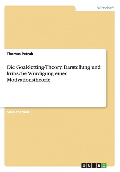 Die Goal-Setting-Theory. Darstellung und kritische Würdigung einer Motivationstheorie