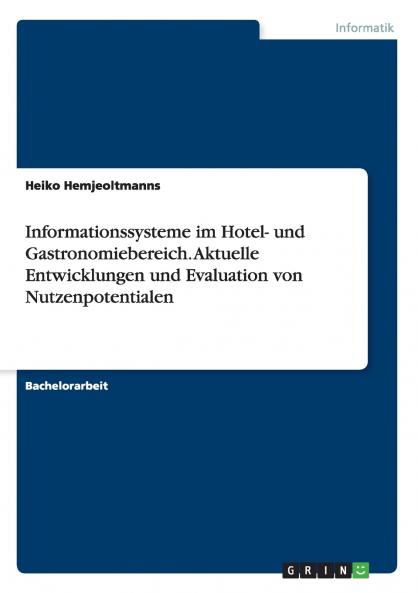 Informationssysteme im Hotel- und Gastronomiebereich. Aktuelle Entwicklungen und Evaluation von Nutzenpotentialen