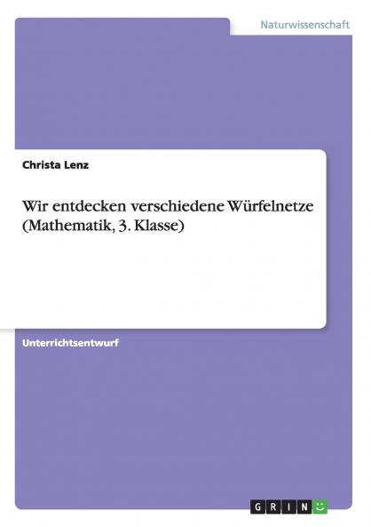 Wir entdecken verschiedene Würfelnetze (Mathematik 3. Klasse)