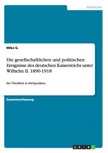 Die gesellschaftlichen und politischen Ereignisse des deutschen Kaiserreichs unter Wilhelm II. 1890-1918
