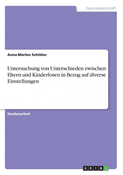 Untersuchung von Unterschieden zwischen Eltern und Kinderlosen in Bezug auf diverse Einstellungen