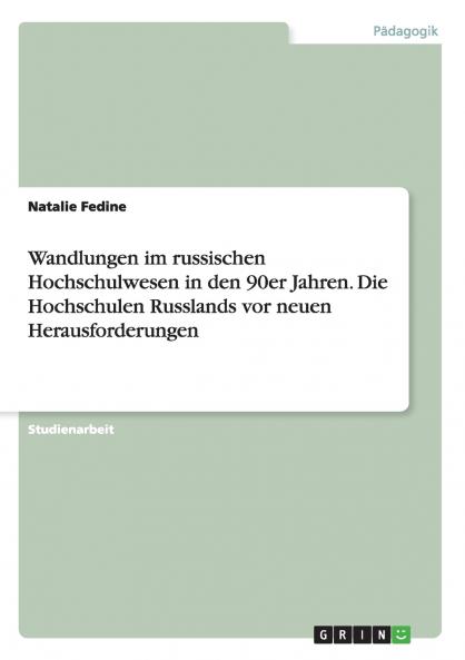 Wandlungen im russischen Hochschulwesen in den 90er Jahren. Die Hochschulen Russlands vor neuen Herausforderungen