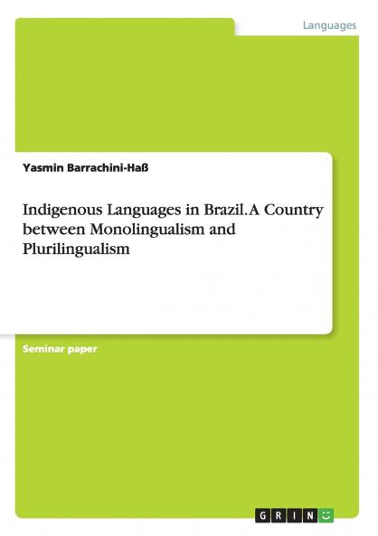 Indigenous Languages in Brazil. A Country between Monolingualism and Plurilingualism