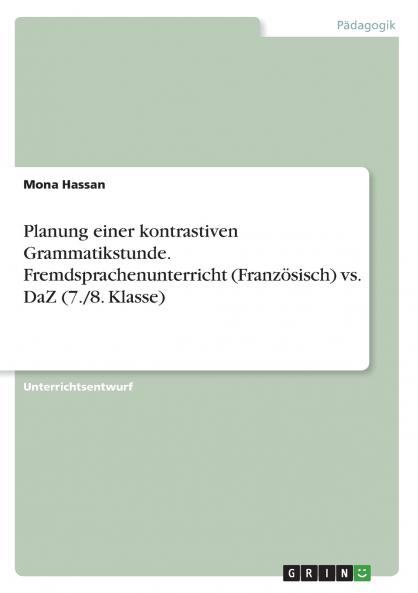 Planung einer kontrastiven Grammatikstunde. Fremdsprachenunterricht (Französisch) vs. DaZ (7./8. Klasse)