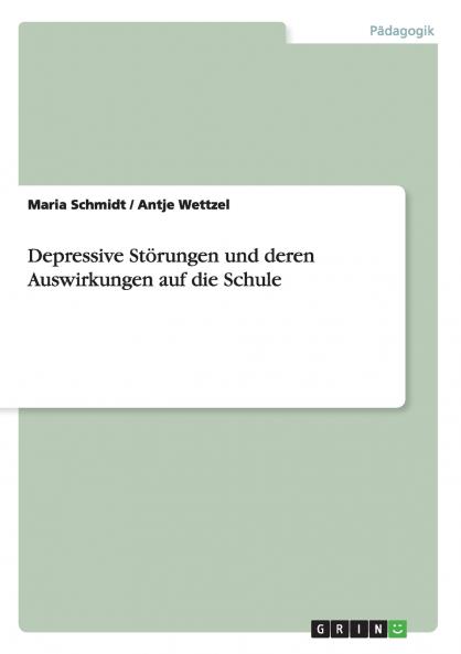 Depressive Störungen und deren Auswirkungen auf die Schule