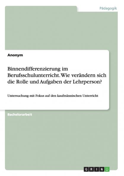 Binnendifferenzierung im Berufsschulunterricht. Wie verändern sich die Rolle und Aufgaben der Lehrperson?