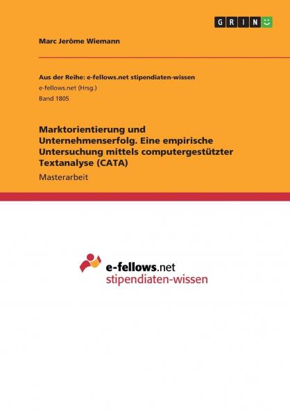 Marktorientierung und Unternehmenserfolg. Eine empirische Untersuchung mittels computergestützter Textanalyse (CATA)