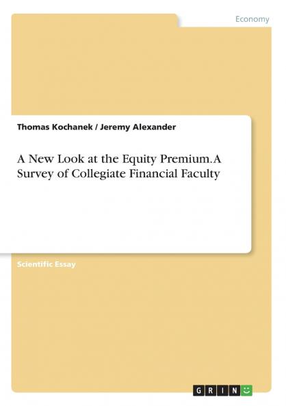 A New Look at the Equity Premium. A Survey of Collegiate Financial Faculty