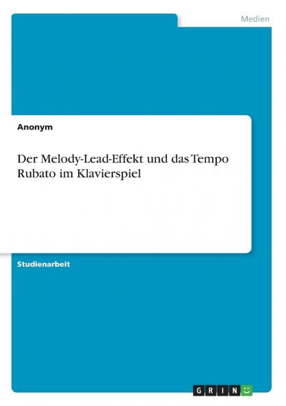 Der Melody-Lead-Effekt und das Tempo Rubato im Klavierspiel