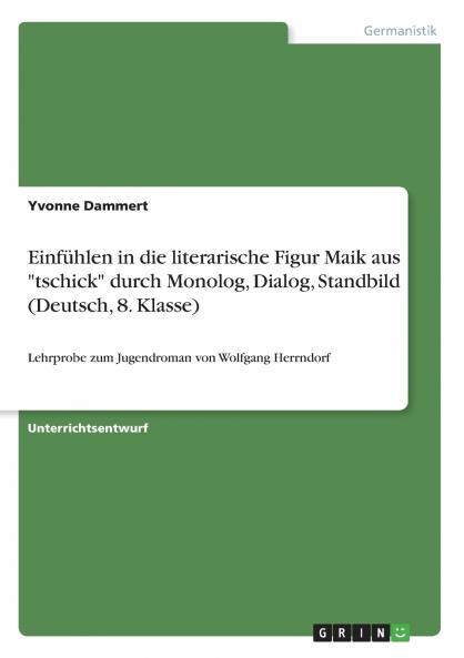 Einfühlen in die literarische Figur Maik aus tschick durch Monolog Dialog Standbild (Deutsch 8. Klasse)