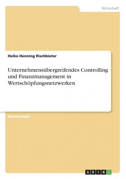 Unternehmens��bergreifendes Controlling und Finanzmanagement in Wertsch��pfungsnetzwerken