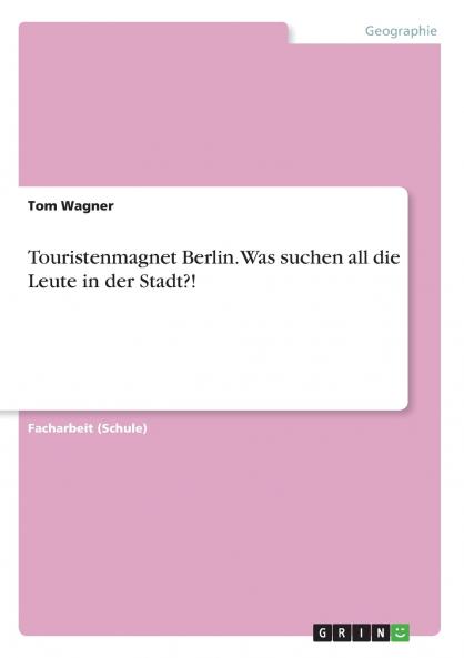 Touristenmagnet Berlin. Was suchen all die Leute in der Stadt?!