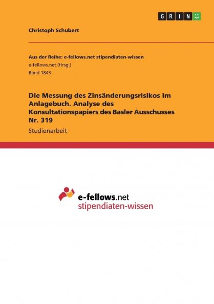 Die Messung des Zinsänderungsrisikos im Anlagebuch. Analyse des Konsultationspapiers des Basler Ausschusses Nr. 319