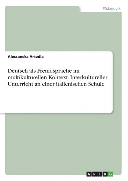 Deutsch als Fremdsprache im multikulturellen Kontext. Interkultureller Unterricht an einer italienischen Schule