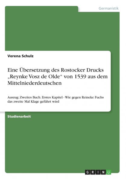 Eine Übersetzung des Rostocker Drucks „Reynke Vosz de Olde von 1539 aus dem Mittelniederdeutschen
