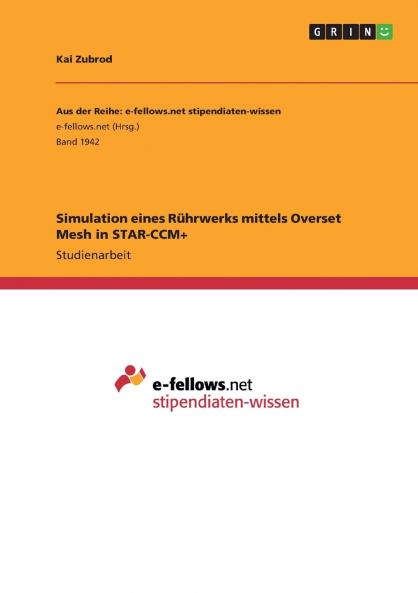 Simulation eines Rührwerks mittels Overset Mesh in STAR-CCM+