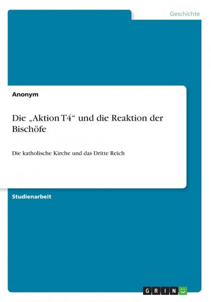 Die „Aktion T4 und die Reaktion der Bischöfe
