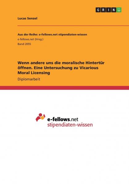 Wenn andere uns die moralische Hintertür öffnen. Eine Untersuchung zu Vicarious Moral Licensing