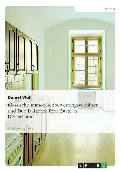Klassische Immobilienbewertungsverfahren und Due Diligence Real Estate in Deutschland