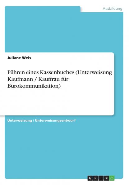 Führen eines Kassenbuches (Unterweisung Kaufmann / Kauffrau für Bürokommunikation)