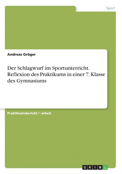 Der Schlagwurf im Sportunterricht. Reflexion des Praktikums in einer 7. Klasse des Gymnasiums