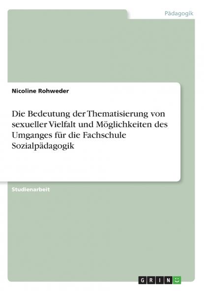Die Bedeutung der Thematisierung von sexueller Vielfalt und Möglichkeiten des Umganges für die Fachschule Sozialpädagogik
