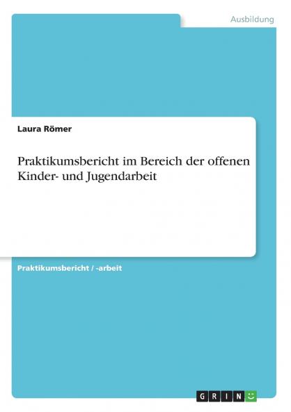 Praktikumsbericht im Bereich der offenen Kinder- und Jugendarbeit