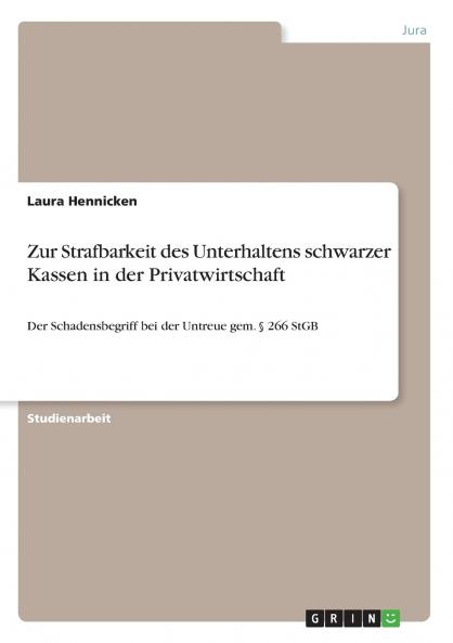 Zur Strafbarkeit des Unterhaltens schwarzer Kassen in der Privatwirtschaft
