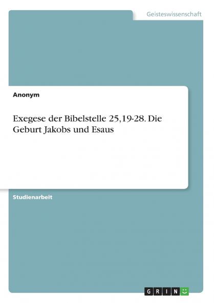 Exegese der Bibelstelle 2519-28. Die Geburt Jakobs und Esaus