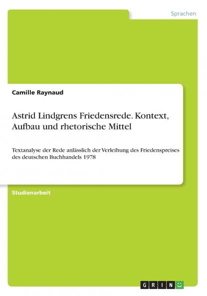 Astrid Lindgrens Friedensrede. Kontext Aufbau und rhetorische Mittel