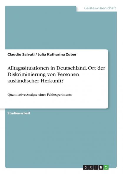 Alltagssituationen in Deutschland. Ort der Diskriminierung von Personen ausländischer Herkunft?