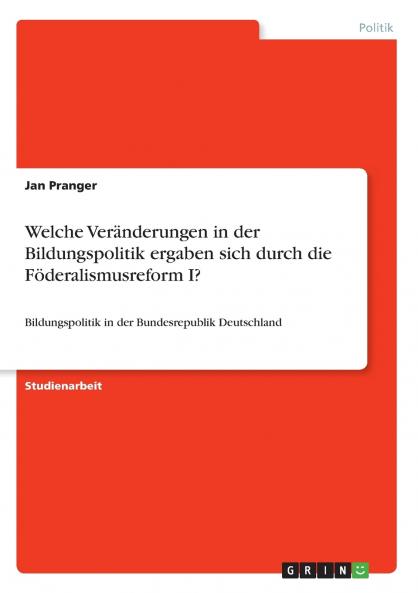 Welche Ver��nderungen in der Bildungspolitik ergaben sich durch die F��deralismusreform I?
