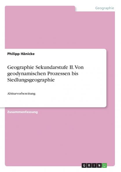 Geographie Sekundarstufe II. Von geodynamischen Prozessen bis Siedlungsgeographie