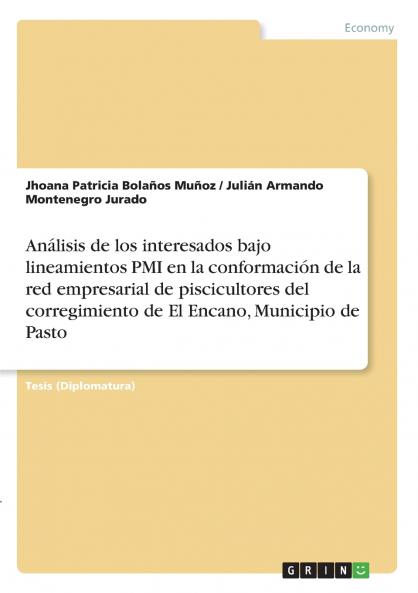 Análisis de los interesados bajo lineamientos PMI en la conformación de la red empresarial de piscicultores del corregimiento de El Encano Municipio de Pasto