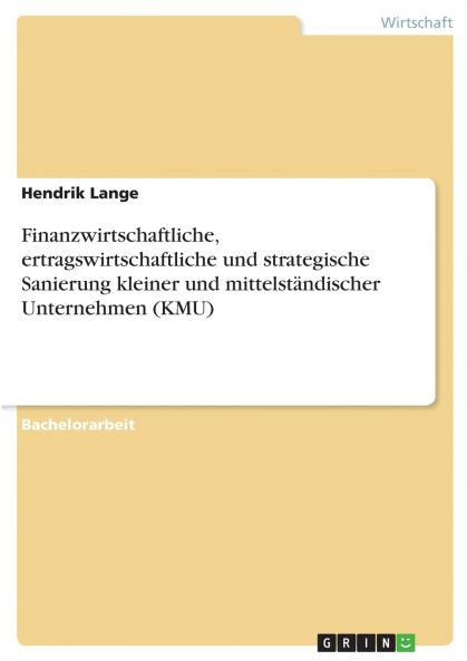 Finanzwirtschaftliche ertragswirtschaftliche und strategische Sanierung kleiner und mittelst��ndischer Unternehmen (KMU)