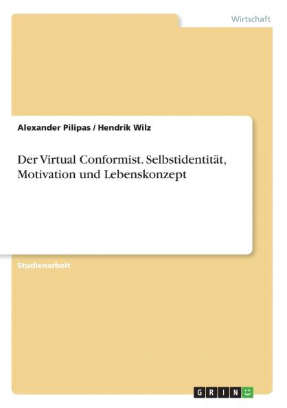 Der Virtual Conformist. Selbstidentität Motivation und Lebenskonzept