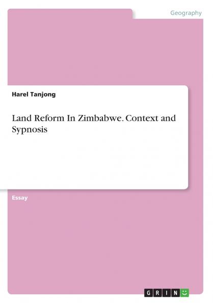Land Reform In Zimbabwe. Context and Sypnosis