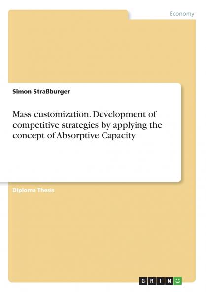 Mass customization. Development of competitive strategies by applying the concept of Absorptive Capacity