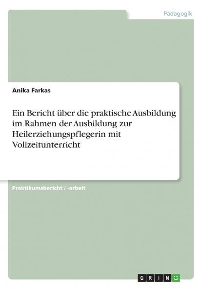Ein Bericht über die praktische Ausbildung im Rahmen der Ausbildung zur Heilerziehungspflegerin mit Vollzeitunterricht