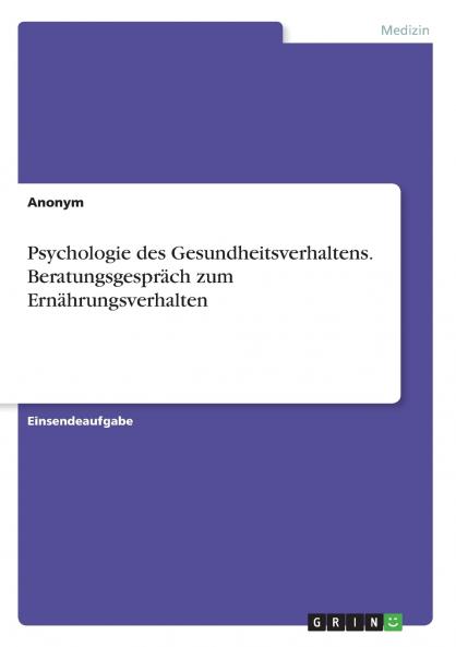 Psychologie des Gesundheitsverhaltens. Beratungsgespräch zum Ernährungsverhalten